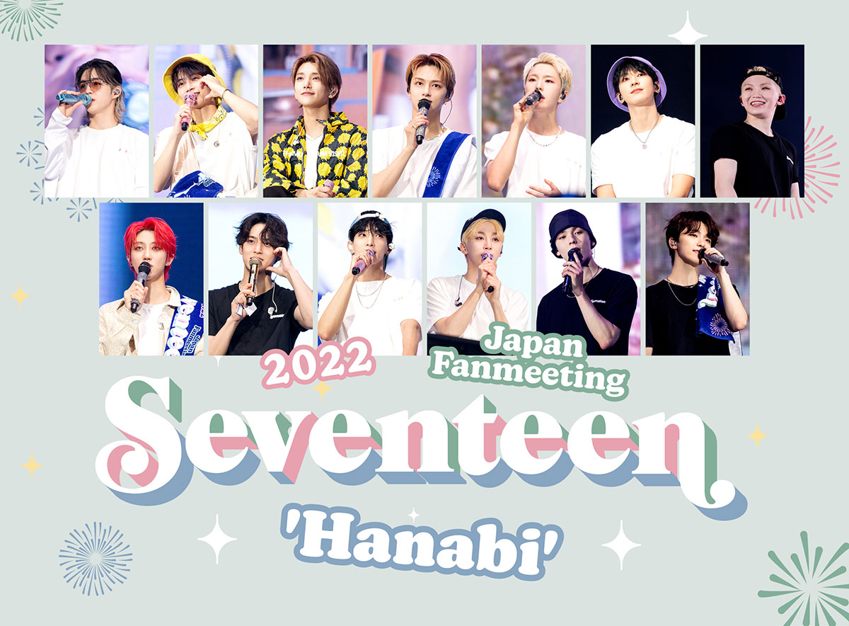 SEVENTEEN 2022 JAPAN FANMEETING 'HANABI'